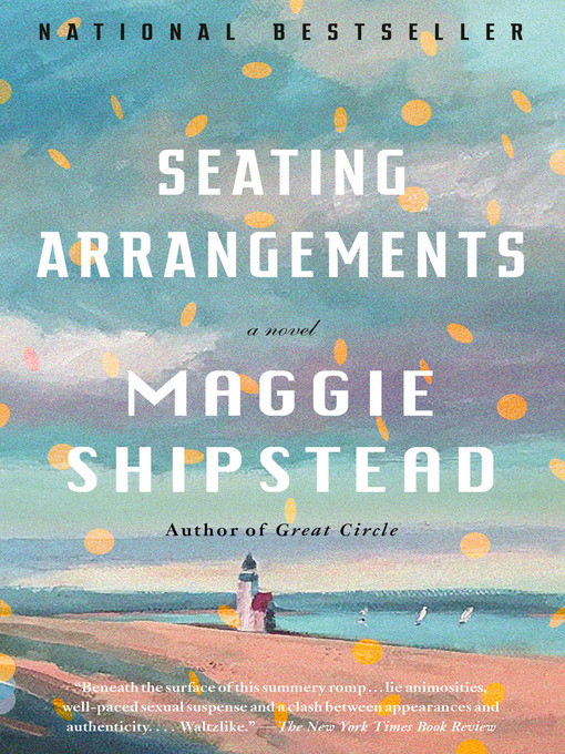 Title details for Seating Arrangements by Maggie Shipstead - Wait list